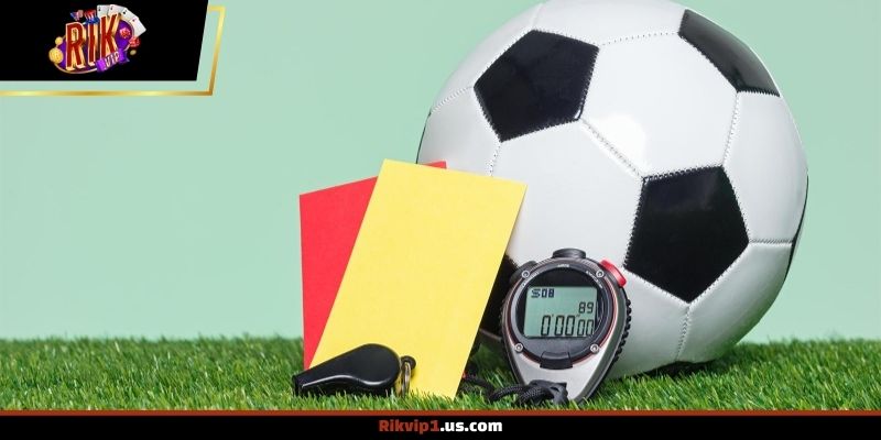 Quan sát kèo thẻ phạt và diễn biến trận đấu thực tế